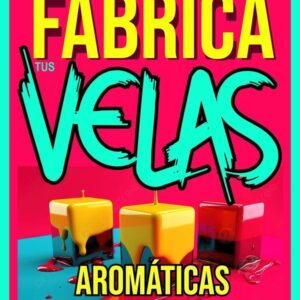 CREA Y FABRICA TUS VELAS AROMATICAS PARA TU NEGOCIO, VARIEDAD Y CALIDAD